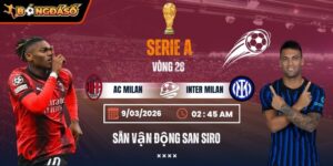 Soi Kèo AC Milan Vs Inter Milan 02h45 Ngày 09/03 - Vòng 28 Serie A 7 ac-milan-vs-inter-milan-bds-9-3